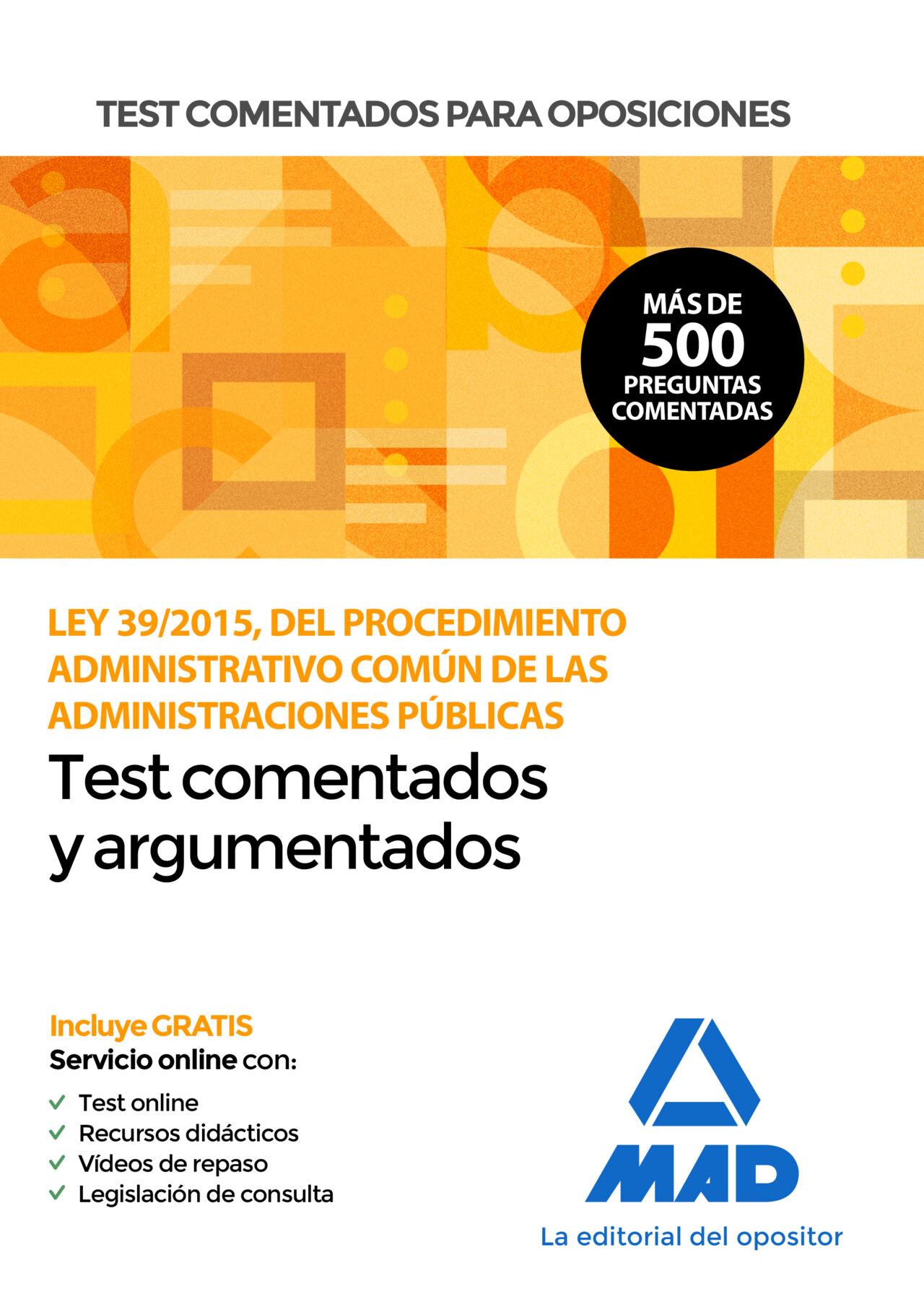 Test comentados para oposiciones de la Ley 39/2015, del  Procedimiento Administrativo Com&uacute;n de las Administraciones P&uacute;blicas
