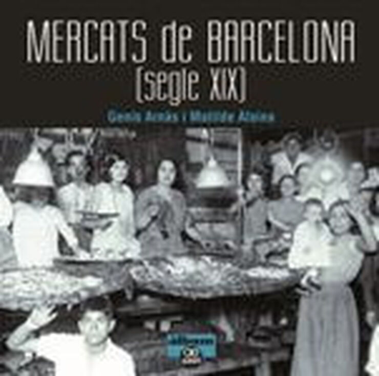 Mercats de Barcelona. Segle XIX
