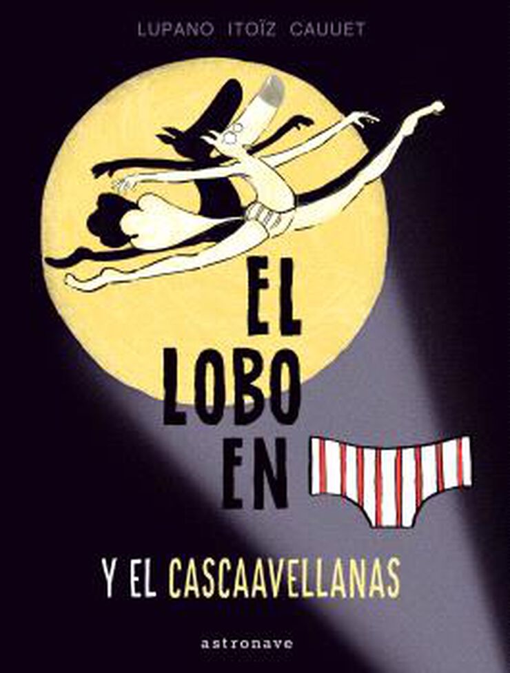 El lobo en calzoncillos y el cascaavellanas 6