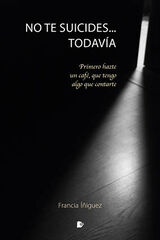 No te suicides... Todavía No te suicides... Todavía