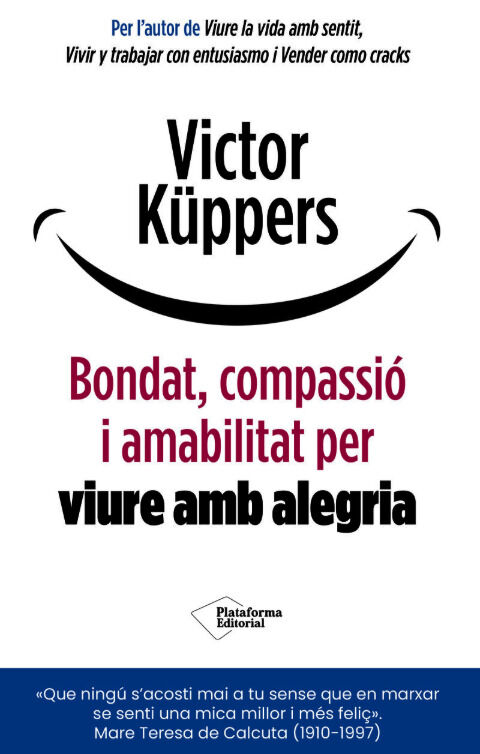 Bondat, compassi&oacute; i amabilitat per viure amb alegria