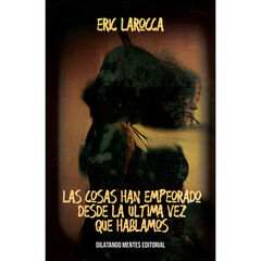 Las cosas han empeorado desde la última vez que hablamos