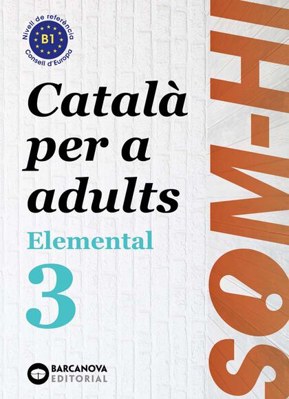 Som-Hi! Elemental 3. Llengua Catalana (Català Per A Adults) B1 Barcanova 9788448951634