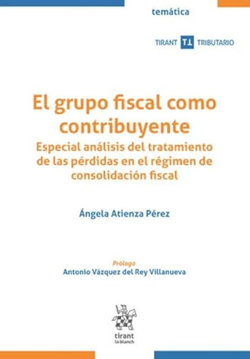 El grupo fiscal como contribuyente. Especial an&aacute;lisis del tratamiento de las p&eacute;rdidas en el r&eacute;gimen de consolidaci&oacute;n fiscal