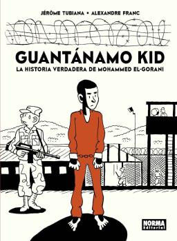 Guant&aacute;namo Kid. La historia verdadera de