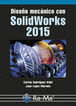 Diseño mecánico con Solidworks 2015 Diseño mecánico con Solidworks 2015