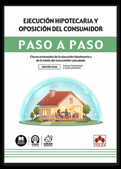 Ejecuci&oacute;n hipotecaria y oposici&oacute;n del consumidor. Paso a paso