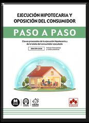 Ejecuci&oacute;n hipotecaria y oposici&oacute;n del consumidor. Paso a paso