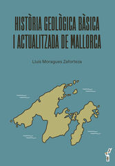 Història geològica bàsica i actualitzada de Mallorca Història geològica bàsica i actualitzada de Mallorca