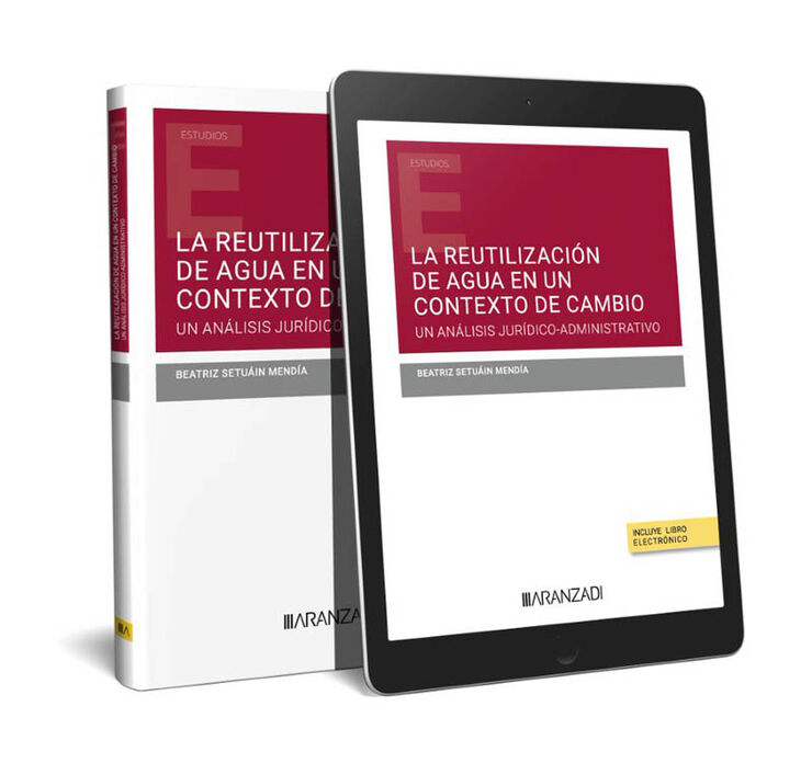 La reutilización de agua en un contexto de cambio. Un análisis jurídico-administrativo (Papel + e-book)