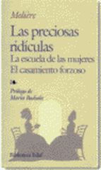 Las preciosas ridculas. La escuela de las mujeres. El casamiento forzoso