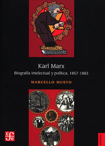Karl Marx. Biograf&iacute;a intelectual y pol&iacute;tica, 1857-1883