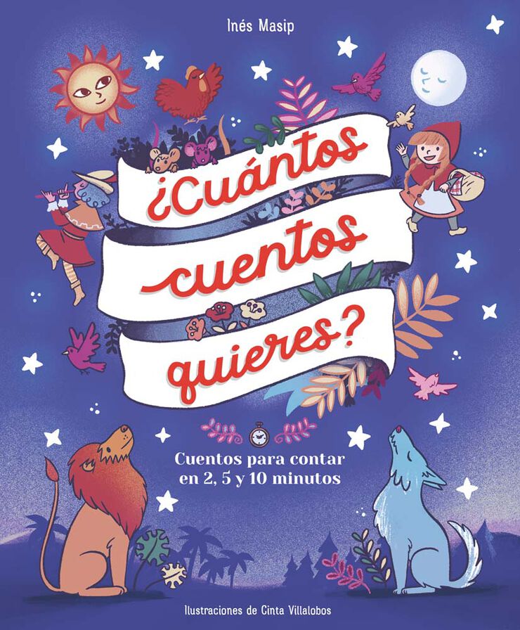 ¿Cuántos cuentos quieres? Cuentos para leer en dos, cinco y diez minutos antes de ir a dormir