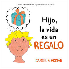Hijo, la vida es un regalo