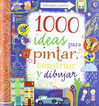 1000 ideas para pintar, construir y dibu