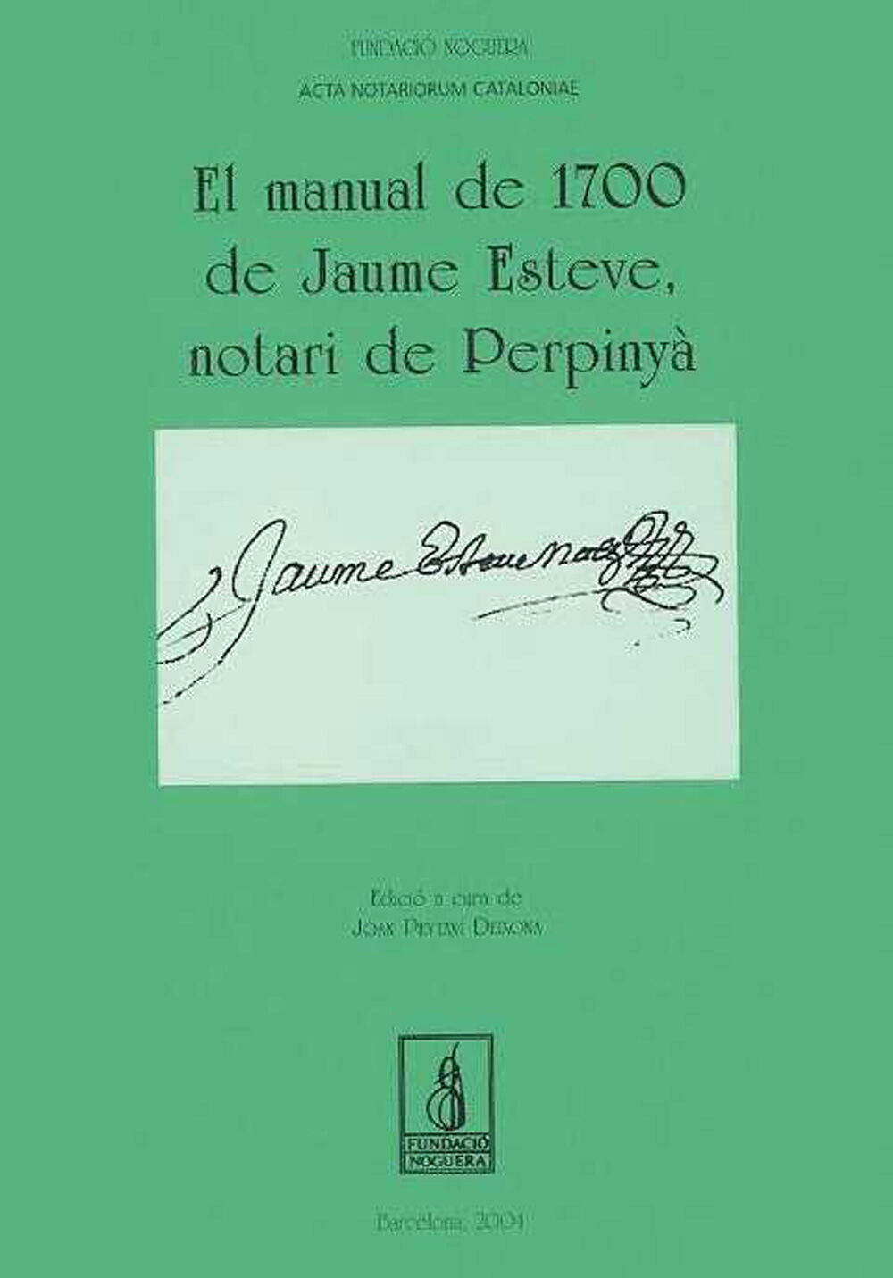 El manual de 1700 de Jaume Esteve notari de Perpiny&agrave;