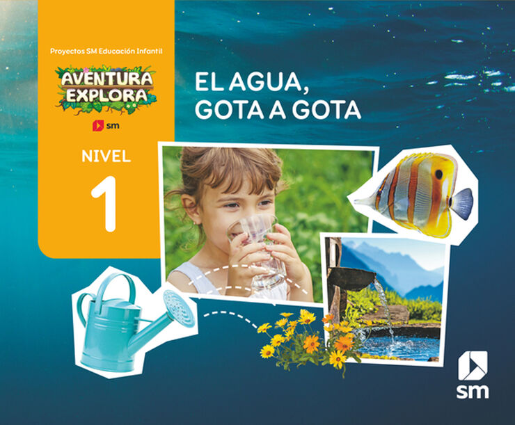El agua, gota a gota. Nivel 1. Infantil. Aventura Explora
