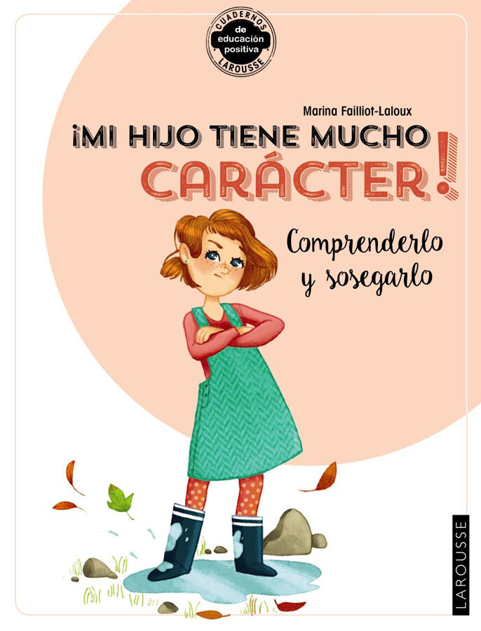 &iexcl;Mi hijo tiene mucho car&aacute;cter! Comprenderlo y sosegarlo