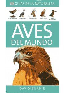 Aves del mundo. Gu&iacute;as de la naturaleza