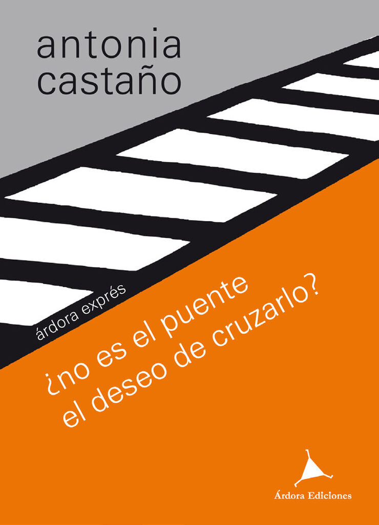 ¿no es el puente el deseo de cruzarlo?