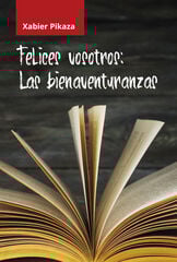 Felices vosotros: las bienaventuranzas Felices vosotros: las bienaventuranzas