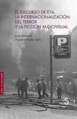 El discurso de ETA, la internacionalización del terror y la ficción audiovisual El discurso de ETA, la internacionalización del terror y la ficción audiovisual