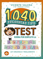 1040 preguntas tipo test. Legislación penitenciaria 1040 preguntas tipo test. Legislación penitenciaria
