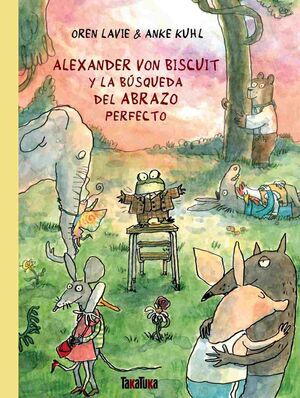 Alexander von Biscuit y la b&uacute;squeda del abrazo perfecto