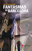 Fantasmas de Barcelona: Guía histórica de hechos sobrenaturales