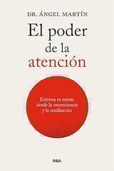 El poder de la atención. Entrena tu mente desde las neurociencias y la meditación El poder de la atención. Entrena tu mente desde las neurociencias y la meditación