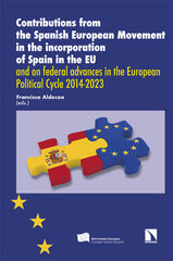 Contributions from the Spanish European Movement in the incorporation of Spain in the EU and on federal advances in the European Political Cycle 2014 Contributions from the Spanish European Movement in the incorporation of Spain in the EU and on federal advances in the European Political Cycle 2014