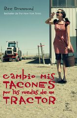 Cambio mis tacones por las ruedas de un tractor Cambio mis tacones por las ruedas de un tractor