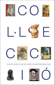 Guia de la col&middot;lecci&oacute; del Museu Picasso de Barcelona