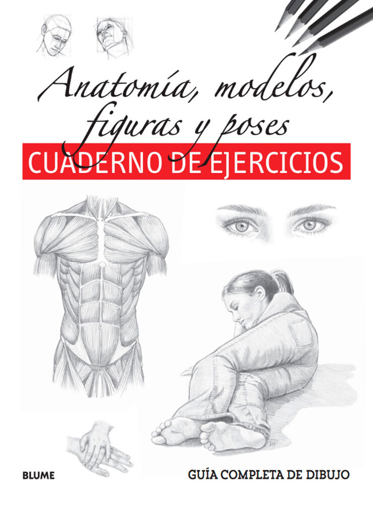 Guía completa dibujo. Anatomía, modelos, figuras y poses (ejercicios)