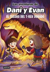 Las aventuras de Dani y Evan 5. El tesoro del T-Rex dorado Las aventuras de Dani y Evan 5. El tesoro del T-Rex dorado