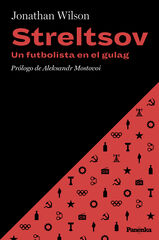 Streltsov. Un futbolista en el Gulag Streltsov. Un futbolista en el Gulag