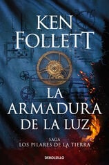 La armadura de la luz (Saga Los pilares de la Tierra 4) La armadura de la luz (Saga Los pilares de la Tierra 4)