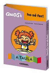 Quasi ho sé fer! A taula Quasi ho sé fer! A taula
