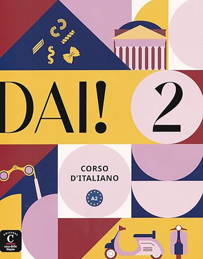 Dai! 2 Corso d'italiano A2: Livre de l'&eacute;l&egrave;ve + cahier