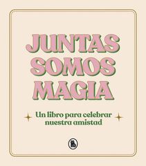 Juntas somos magia Juntas somos magia