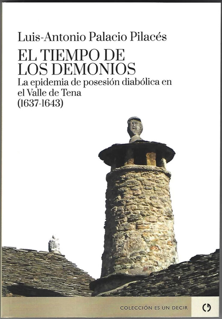 El tiempo de los demonios. La epidemia de posesi&oacute;n diab&oacute;lica en el Valle de Tena (1637-1643)