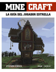 Minecraft. La guía del jugador estrella Minecraft. La guía del jugador estrella