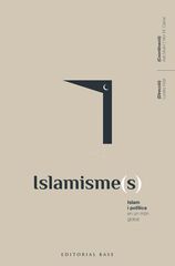 Islamisme(s). Islam i pol&iacute;tica en un m&oacute;n global