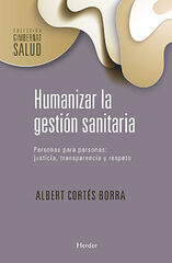Humanizar la gestión sanitaria Humanizar la gestión sanitaria