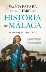 Eso no estaba en mi libro de Historia de Málaga Eso no estaba en mi libro de Historia de Málaga