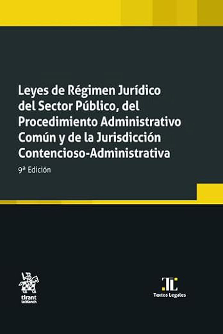 Leyes de Régimen Jurídico del Sector Público, del Procedimiento Administrativo Común y de la Jurisdicción Contencioso-Adm. 9ª Ed