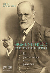 Sigmund Freud. Partes de guerra: El psicoan&aacute;lisis y sus pasiones