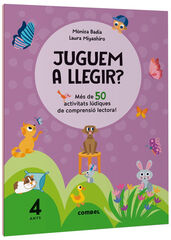 Juguem a llegir? Més de 50 activitats lúdiques de comprensió lectora! 4 anys Juguem a llegir? Més de 50 activitats lúdiques de comprensió lectora! 4 anys