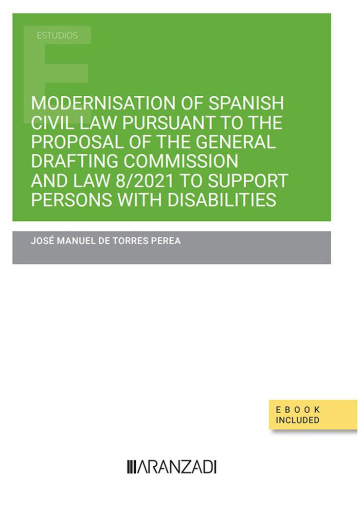 Modernisation of Spanish Civil Law pursuant to the Proposal of the General Drafting Commission and Law 8/2021 to support persons with disabilities  (