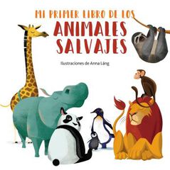 Mi primer libro de los animales salvajes Mi primer libro de los animales salvajes